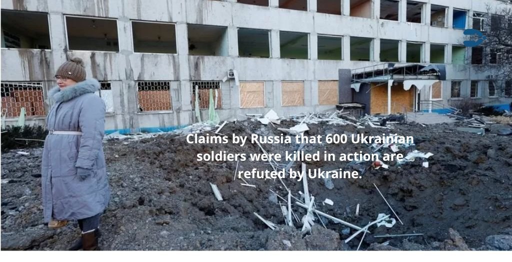 Claims by Russia that 600 Ukrainian soldiers were killed in action are refuted by Ukraine.