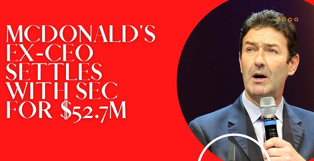 McDonald's ex-CEO settles with SEC for $52.7M